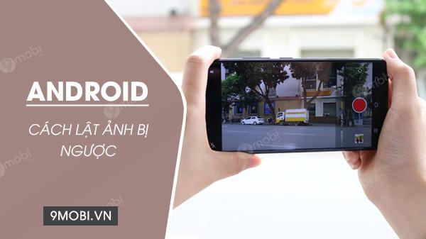 Cách xoay ảnh bị ngược trên điện thoại Android