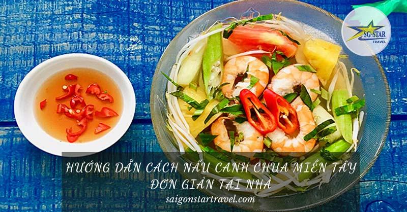 Cách Nấu Canh Chua Miền Tây Đơn Giản Tại Nhà - Saigon Star Travel