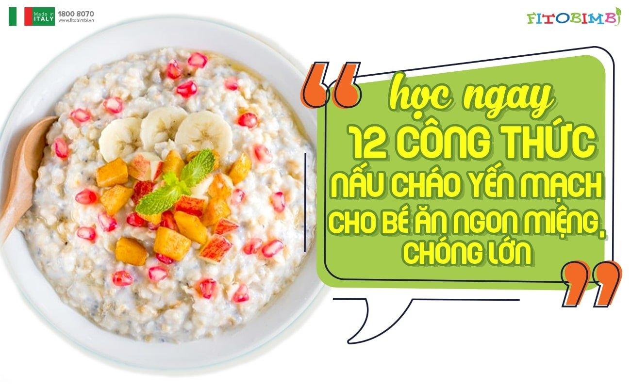 Học ngay 12 công thức nấu cháo yến mạch cho bé ngon miệng, chóng lớn