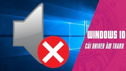 Hướng dẫn cài đặt driver tai nghe cho Windows 10