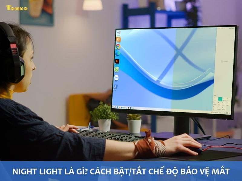 night light la gi cach bat tat che do bao ve mat tren win 7 10 11