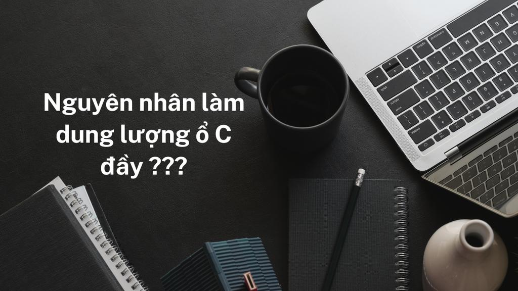 Cách giải phóng dung lượng ổ C khi bị đầy trên máy tính