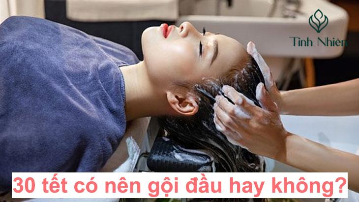 30 Tết có nên gội đầu hay không?