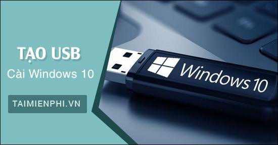 Hướng dẫn tạo USB BOOT cài đặt Windows 10 đồng thời hỗ trợ cả UEFI và LEGACY