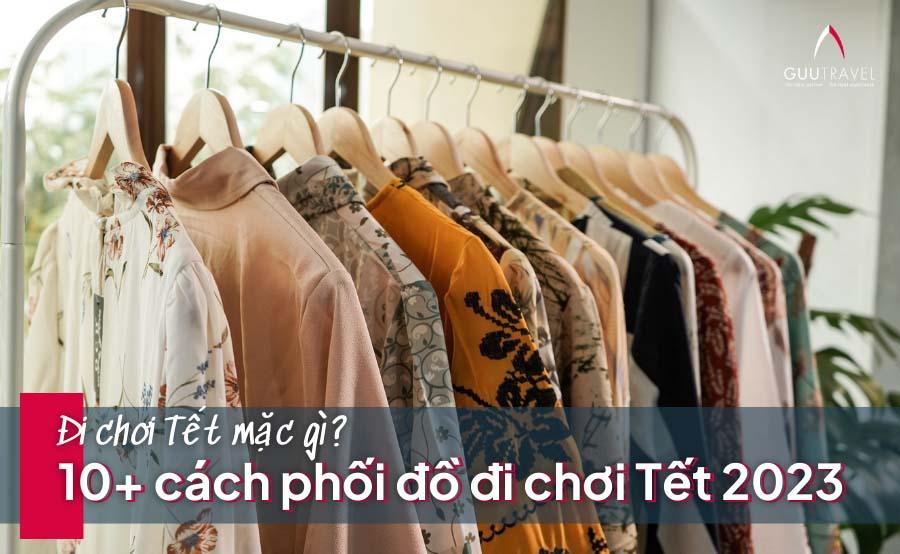 Gợi ý 10+ cách phối đồ đi chơi Tết 2023 cực thời trang