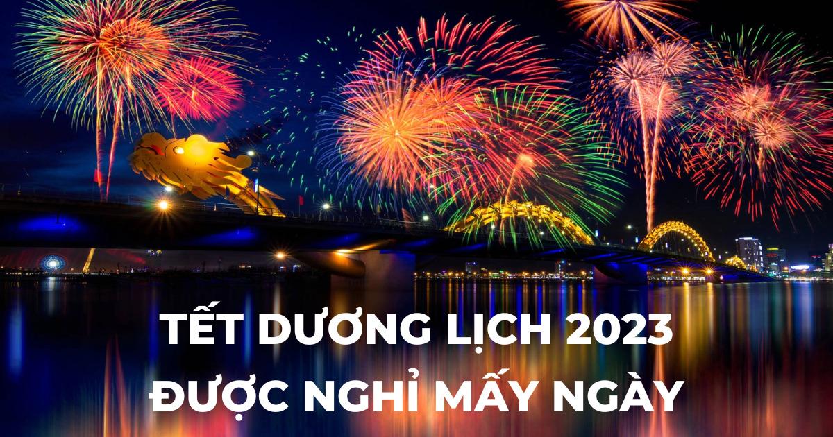 Dịp Tết Dương lịch 2023 nghỉ bao nhiêu ngày?