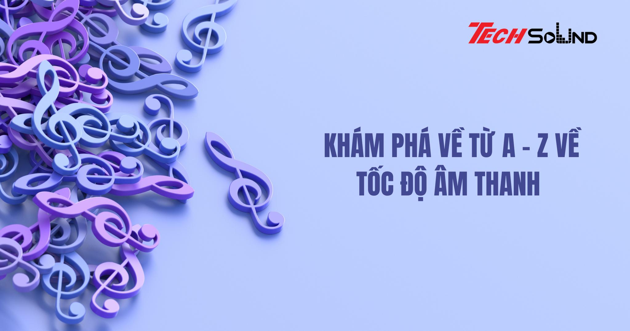 Khám phá về từ A - Z về tốc độ âm thanh