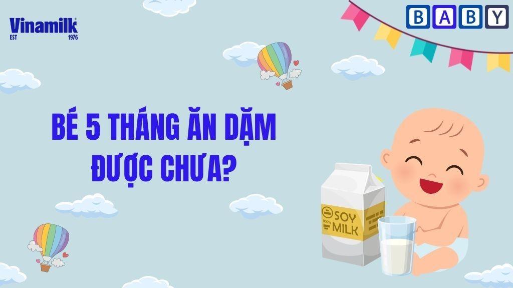 Trẻ 5 tháng ăn dặm được chưa