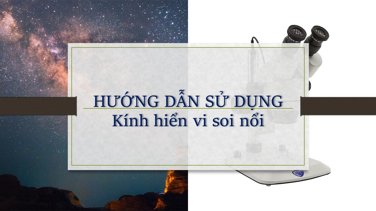 Hướng dẫn sử dụng kính hiển vi chi tiết cho người mới bắt đầu