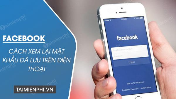 Cách kiểm tra mật khẩu Facebook đã lưu trên điện thoại của bạn