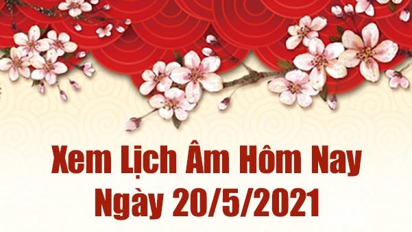 Lịch Âm 20/05 - Âm Lịch Hôm 20/05 - Xem Âm Lịch Hôm Nay Ngày 20/05/2021 Chính Xác Nhất - Lịch Vạn Niên 20/05/2021.