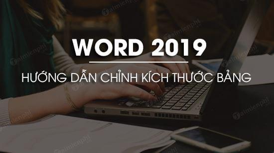 Bí quyết điều chỉnh kích thước bảng trong Word 2019