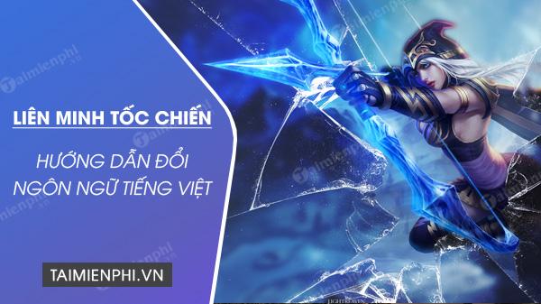 Bí quyết thay đổi ngôn ngữ tiếng Việt trong game Liên Minh Tốc Chiến