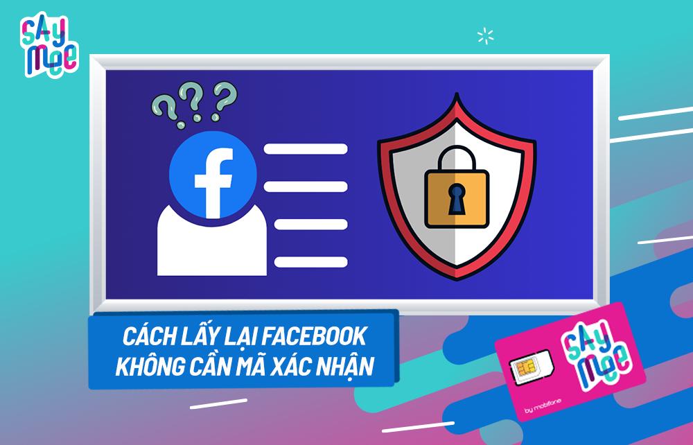 Cách lấy lại Facebook không cần mã xác nhận