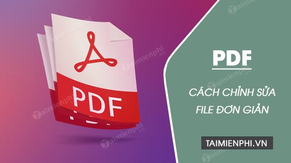 Cách chỉnh sửa tệp PDF trên máy tính một cách đơn giản và thuận tiện