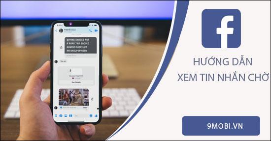 Khám phá cách xem và đọc tin nhắn đang chờ trên Facebook Messenger