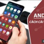 Hướng dẫn cài đặt tiếng Việt trên Android