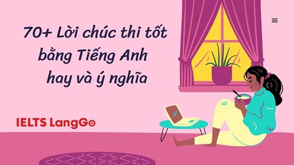 Tổng hợp 70+ Lời chúc thi tốt bằng tiếng Anh ý nghĩa