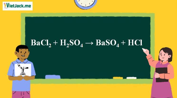 BaCl2 + H2SO4 → BaSO4 + HCl | H2SO4 ra BaSO4