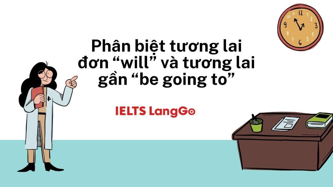 Phân biệt tương lai đơn “will” và tương lai gần “be going to”